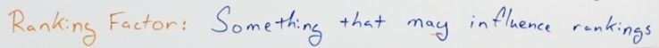 Ranking factor: Something that may influence rankings Ranking factor: Something that may influence rankings