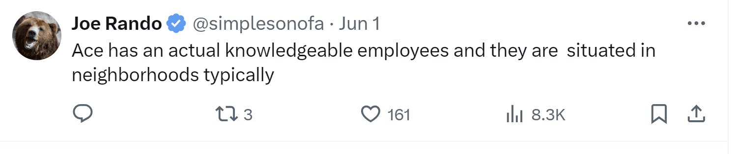 A tweet by Joe Rando: "Ace has an actual knowledgeable employees and they are situated in neighborhoods typically"
