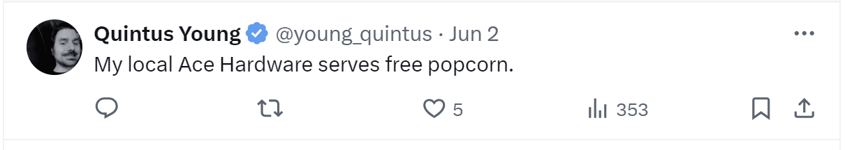 A tweet by Quintus Young: "My local Ace Hardware serves free popcorn."