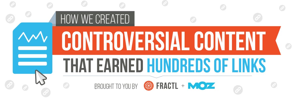 Case Study: How We Created Controversial Content That Earned Hundreds of Links