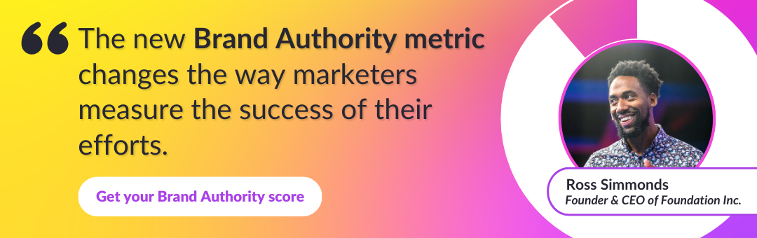 brand authority metric quote from Ross Simmonds